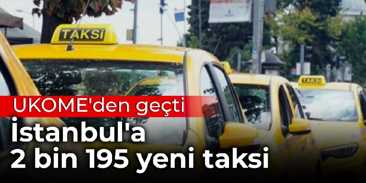 UKOME'den geçti: İstanbul'a 2 bin 195 yeni taksi