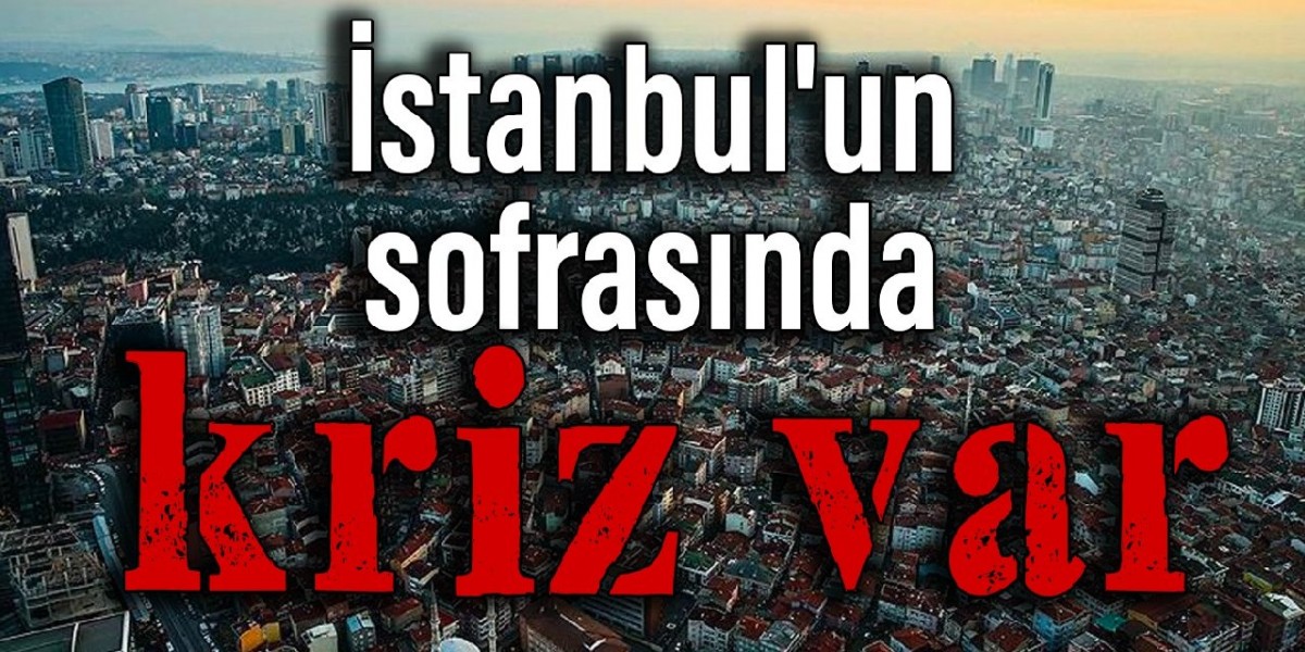 İstanbul'un sofrasında kriz var